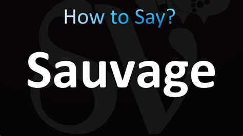 how to pronounce sauvage.